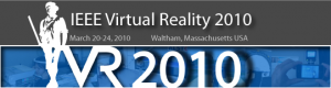 IEEE Virtual Reality 2010